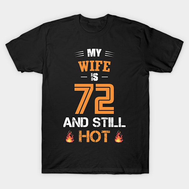 My WIFE is 72 and still hot T-Shirt by GronstadStore